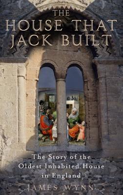 The House That Jack Built, and the People Who Lived There: The Story of the Oldest Home in Britain
