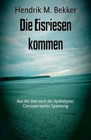 Die Eisriesen kommen: Aus der Zeit nach der Apokalypse: Cassiopeiapress Spannung