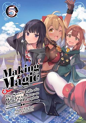 Making Magic: The Sweet Life of a Witch Who Knows an Infinite MP Loophole: Volume 5