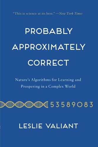 Probably Approximately Correct: Nature's Algorithms for Learning and Prospering in a Complex World