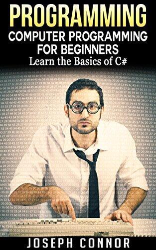 C#: Computer Programming For Beginners: Learn The Basics Of C Sharp Programming