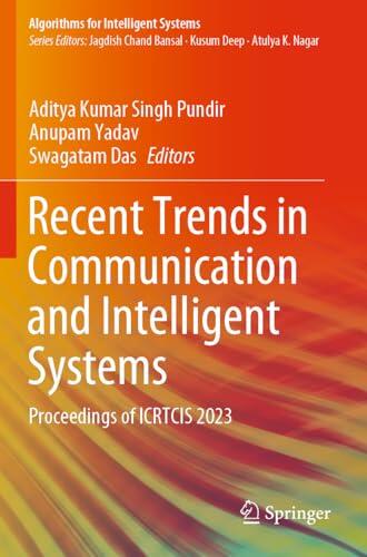 Recent Trends in Communication and Intelligent Systems: Proceedings of ICRTCIS 2023