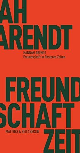 Freundschaft in Finsteren Zeiten: Mit Erinnerungen von Mary McCarthy, Alfred Kazin, Jerome Kohn und Richard Bernstein