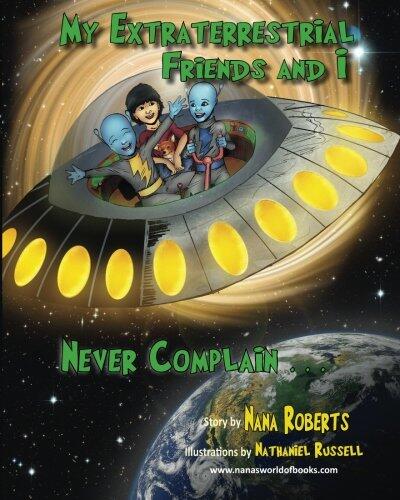 My Extraterrestrial Friends and I Never Complain....