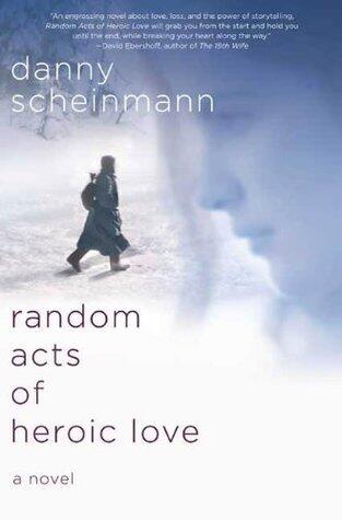 Random Acts of Heroic Love: A Novel