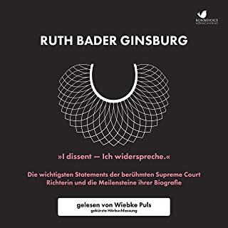 "I dissent - Ich widerspreche"- Die wichtigsten Statements der berühmten Supreme Court Richterin und die Meilensteine ihrer Biografie