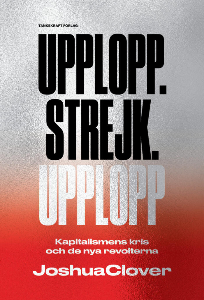 Upplopp.Strejk.Upplopp: Kapitalismens kris och de nya revolterna