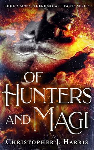 Of Hunters and Magi: Book 2 of the Legendary Artifacts series