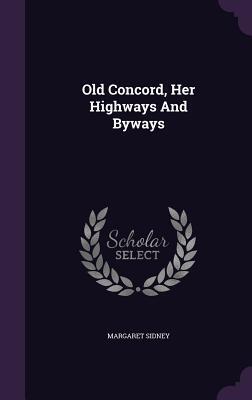 Old Concord, Her Highways And Byways