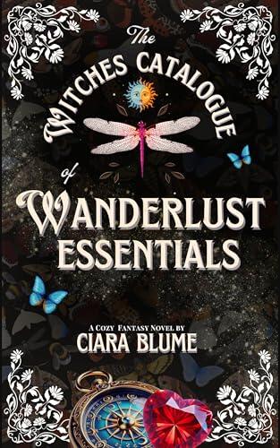 The Witches Catalogue of Wanderlust Essentials : A Cozy Fantasy Adventure with Hints of Romance