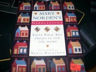 Mary Norden's Needlepoint: Fifty Folk Art Projects for the Home