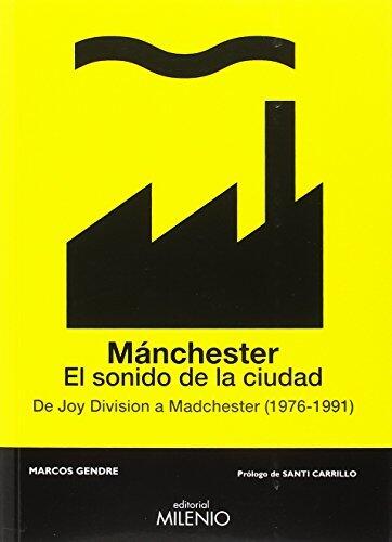 Mánchester. El sonido de la ciudad: De Joy Division a Madchester