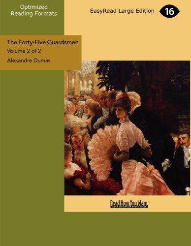The Forty-five Guardsmen: A Sequel to Chicot, the Jester: Easyread Large Edition