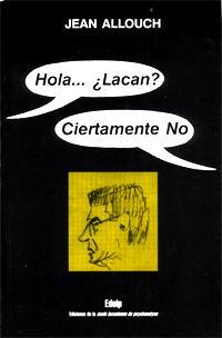 Hola... ¿Lacan? Ciertamente No