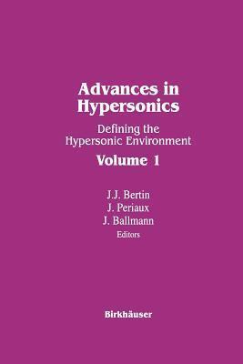 Advances in Hypersonics: Defining the Hypersonic Environment Volume 1