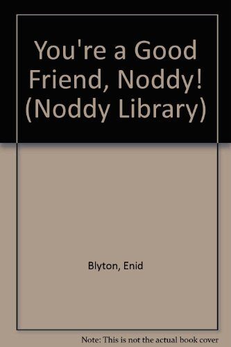 You're a Good Friend, Noddy!