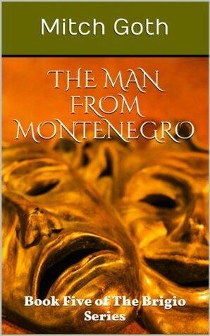 The Man From Montenegro: Book Five of The Brigio Series