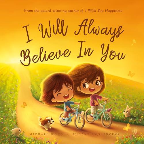 I Will Always Believe In You: Empower Your Child To Believe In Themselves