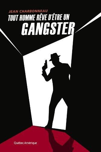Tout homme rêve d'être un gangster