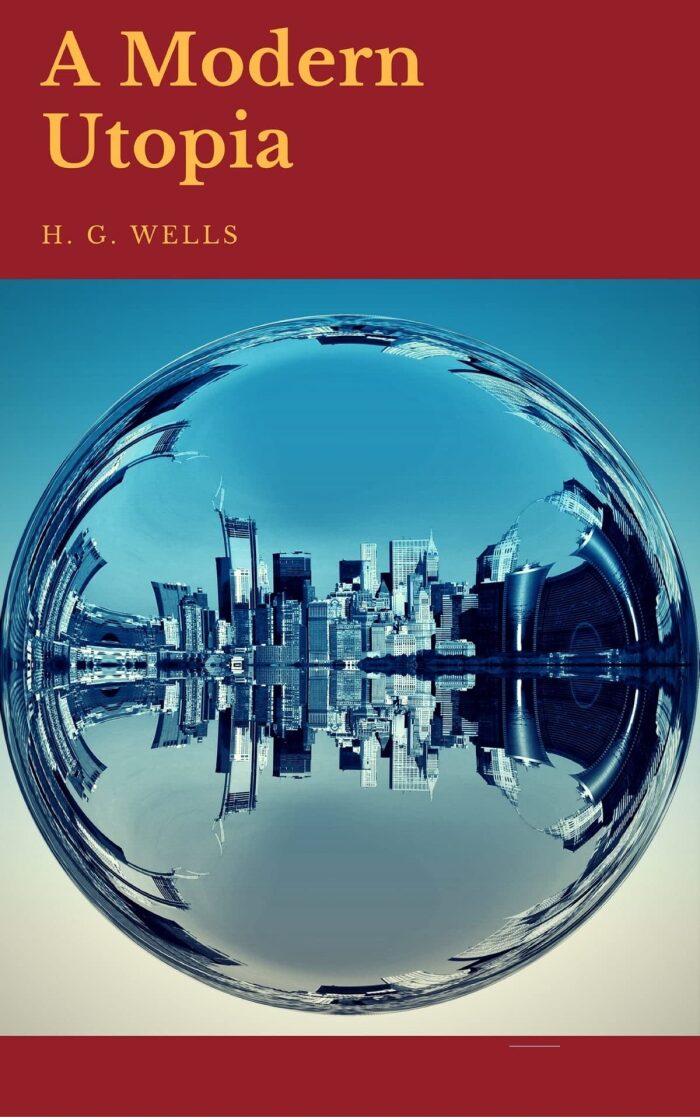 A Modern Utopia : Illustrated Edition