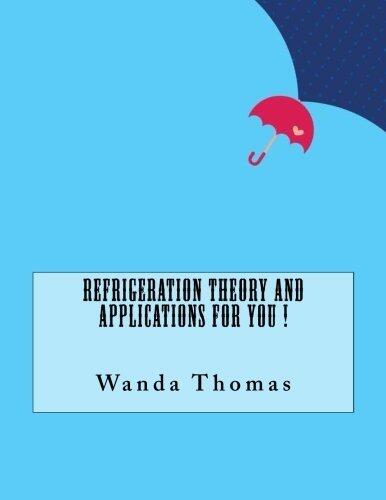 Refrigeration Theory and Applications for You!