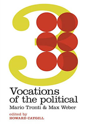 Vocations of the Political: Mario Tronti & Max Weber