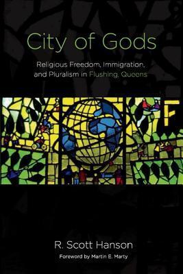 City of Gods: Religious Freedom, Immigration, and Pluralism in Flushing, Queens