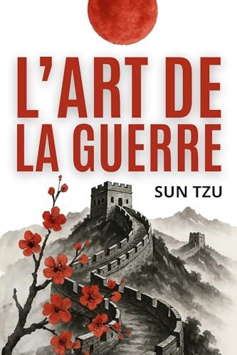 L’art de la Guerre : Édition intégrale + 200 fiches-mémo pour appliquer la stratégie de Sun Tzu dans votre vie et votre travail