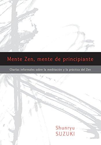Mente Zen, Mente De Principiante: Charlas Informales Sobre La Meditación Y La Práctica Del Zen