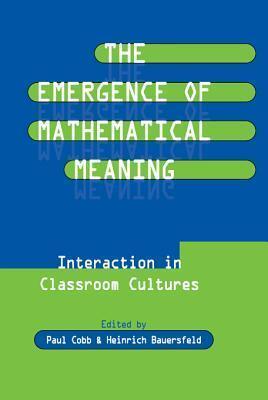 The Emergence of Mathematical Meaning: Interaction in Classroom Cultures