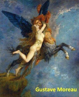 150 Color Paintings of Gustave Moreau - French Symbolist Painter