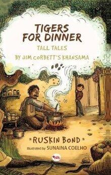 Tigers for Dinner (Tall Tales by Jim Corbett's Khansama)