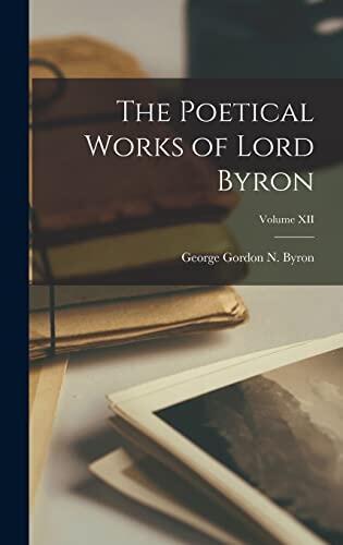 The Poetical Works of Lord Byron (Volume XII)