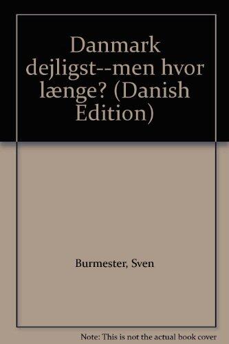 Danmark Dejligst--men Hvor Længe?