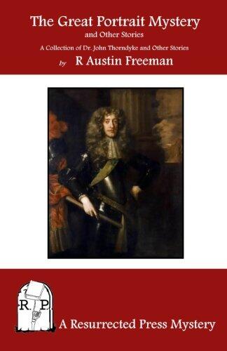 The Great Portrait Mystery and Other Stories: A Collection of Dr. John Thorndyke