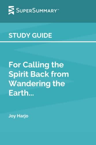 Study Guide: For Calling the Spirit Back from Wandering the Earth