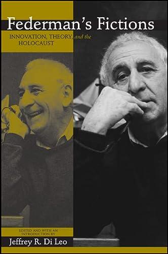 Federman's Fictions: Innovation, Theory, and the Holocaust