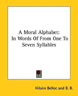 A Moral Alphabet: In Words Of From One To Seven Syllables