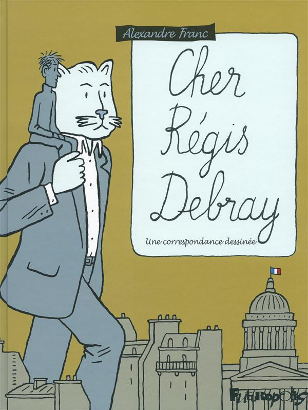 Cher Régis Debray : Une correspondance dessinée