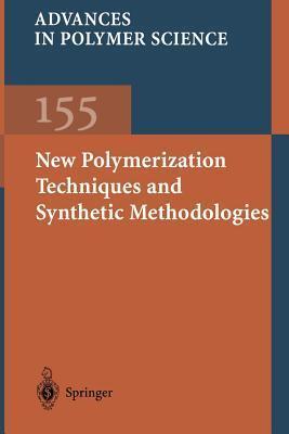 Advances in Polymer Science, Volume 155: New Polymerization Techniques and Synthetic Methodologies