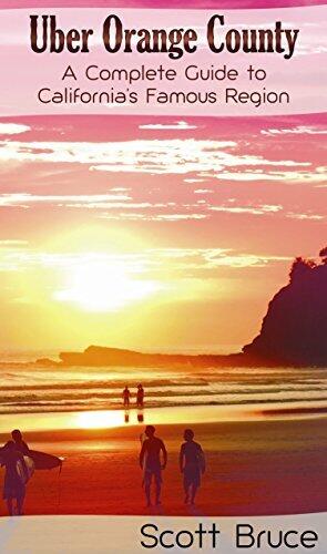 Uber Orange County A Complete Guide to California's Greatest Region