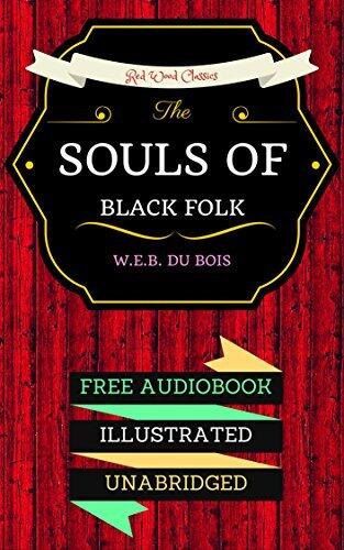 The Souls of Black Folk: By W. E. B. Du Bois & Illustrated