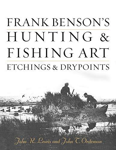 Frank Benson's Hunting and Fishing Art: Etchings and Drypoints