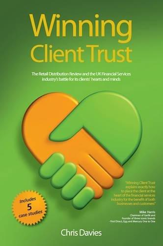 Winning Client Trust: The Retail Distribution Review and the UK Financial Services Industry's Battle for Its Clients' Hearts and Minds