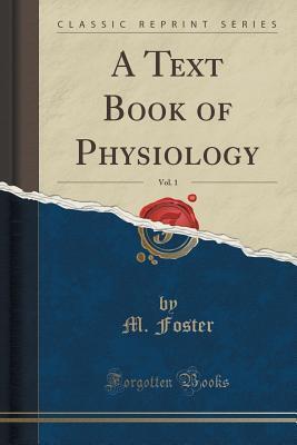 A Text Book of Physiology, Vol. 1