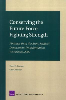 Conserving the Future Force Fighting Strength: Findings from the ARmy Medical Department Transformation Workshop 2002