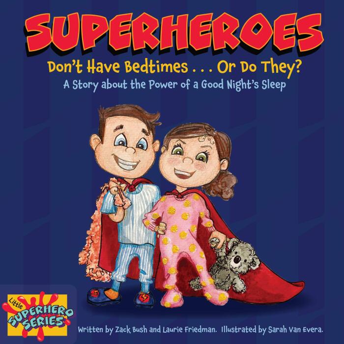 Superheroes Don't Have Bedtimes ... Or Do They?: A Story about the Power of a Good Night's Sleep