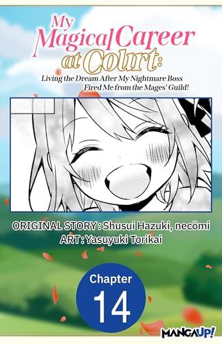 My Magical Career at Court: Living the Dream After My Nightmare Boss Fired Me from the Mages' Guild! #014