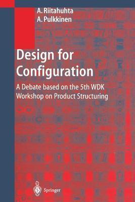 Design for Configuration: A Debate based on the 5th WDK Workshop on Product Structuring