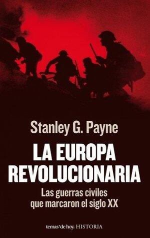 La Europa revolucionaria: Las guerras civiles que marcaron el siglo XX